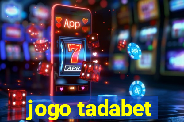 jogo tadabet